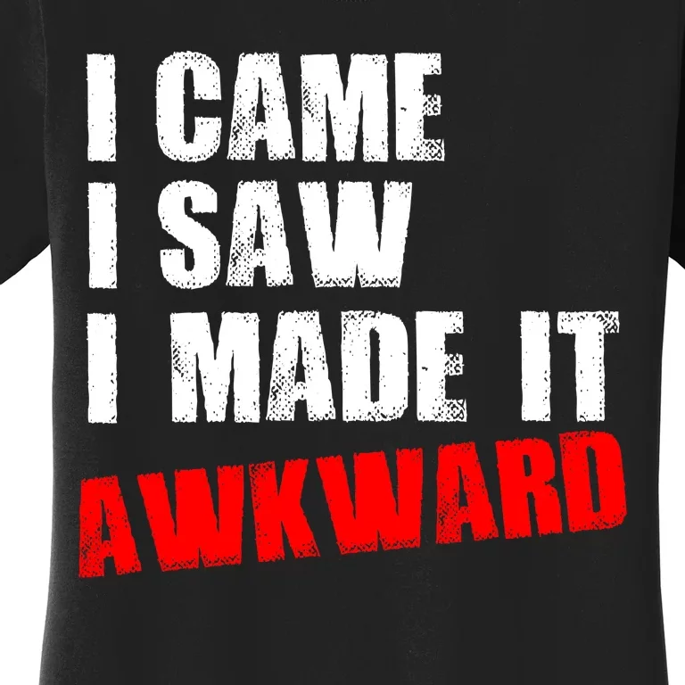 Vintage I Came I Saw I Made It Awkward Stamped Women's T-Shirt