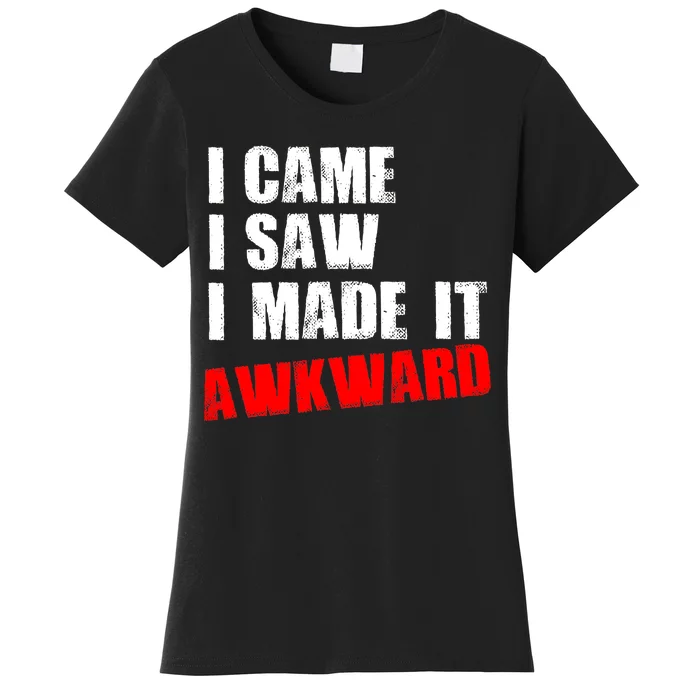 Vintage I Came I Saw I Made It Awkward Stamped Women's T-Shirt