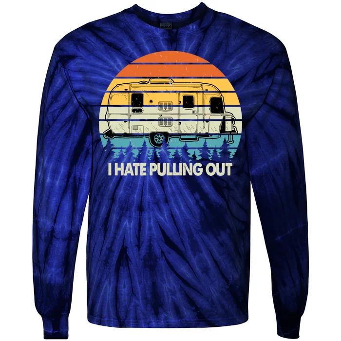 Vintage I Hate Pulling Out Camping Tie-Dye Long Sleeve Shirt