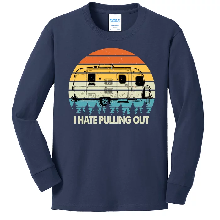 Vintage I Hate Pulling Out Camping Kids Long Sleeve Shirt