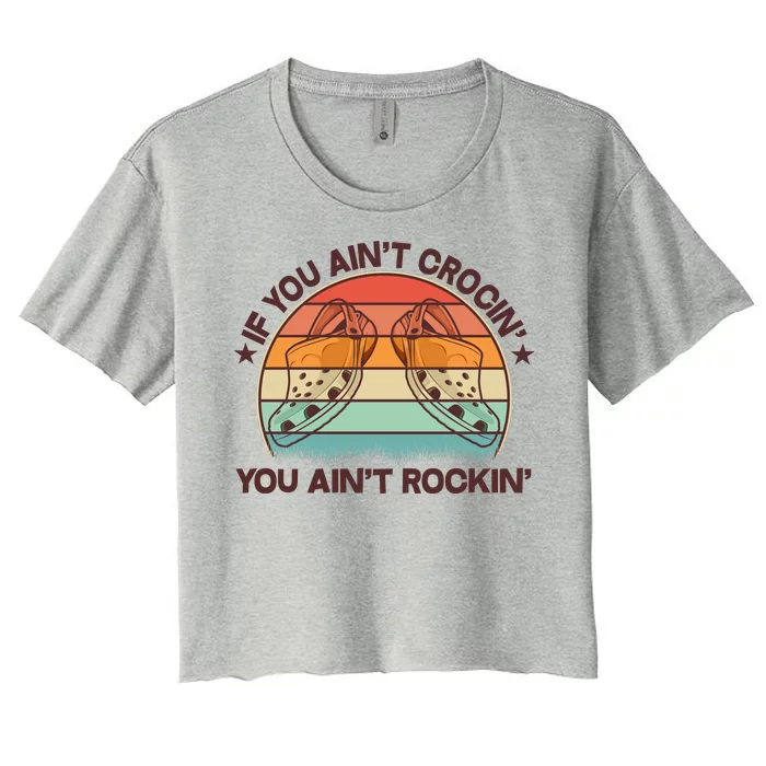 Vintage If You Ain't Crocin' You Ain't Rockin' Women's Crop Top Tee