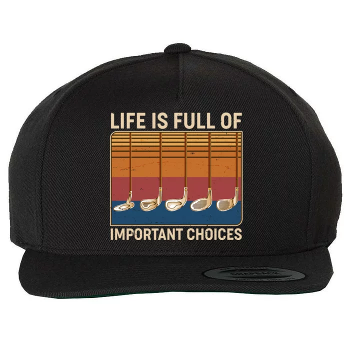 Vintage Life Is Full Of Important Choices Golfing Wool Snapback Cap