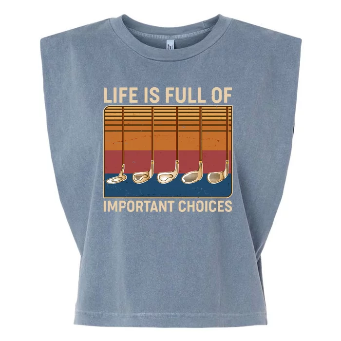 Vintage Life Is Full Of Important Choices Golfing Garment-Dyed Women's Muscle Tee