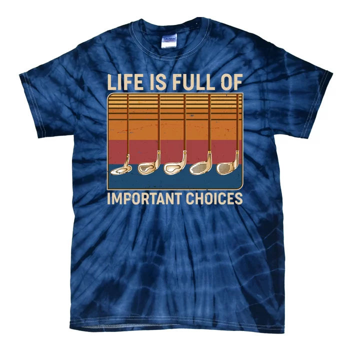 Vintage Life Is Full Of Important Choices Golfing Tie-Dye T-Shirt