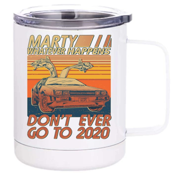 Vintage Marty Whatever Happens Don't Ever Go To 2020 Front & Back 12oz Stainless Steel Tumbler Cup