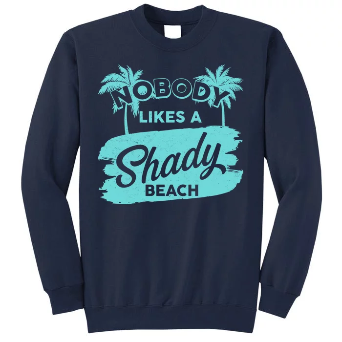 Vintage Nobody Likes A Shady Beach Tall Sweatshirt