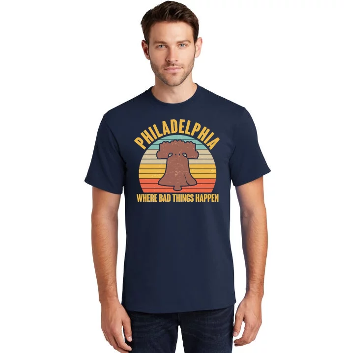 Vintage Philadelphia Where Bad Things Happen Tall T-Shirt