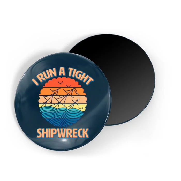 Vintage Retro I Run A Tight Shipwreck Magnet