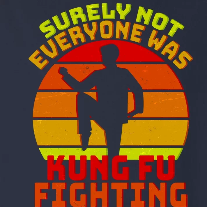 Vintage Retro Surely Not Everyone Was Kung Fu Fighting Toddler Long Sleeve Shirt