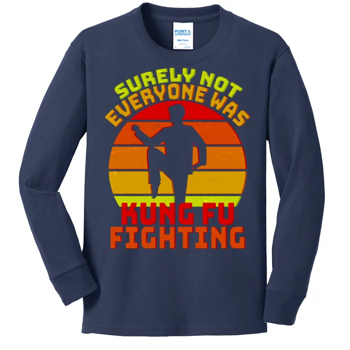 Vintage Retro Surely Not Everyone Was Kung Fu Fighting Kids Long Sleeve Shirt