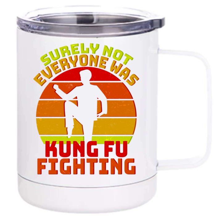 Vintage Retro Surely Not Everyone Was Kung Fu Fighting Front & Back 12oz Stainless Steel Tumbler Cup