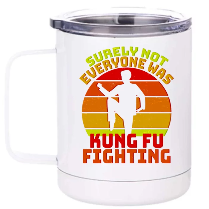 Vintage Retro Surely Not Everyone Was Kung Fu Fighting Front & Back 12oz Stainless Steel Tumbler Cup