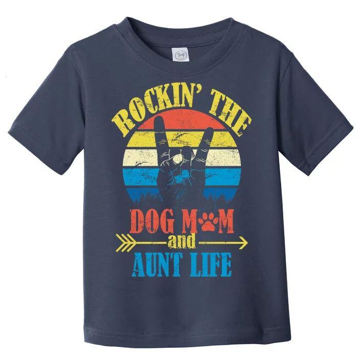 Vintage Rockin The Dog Mom And Aunt Life Toddler T-Shirt