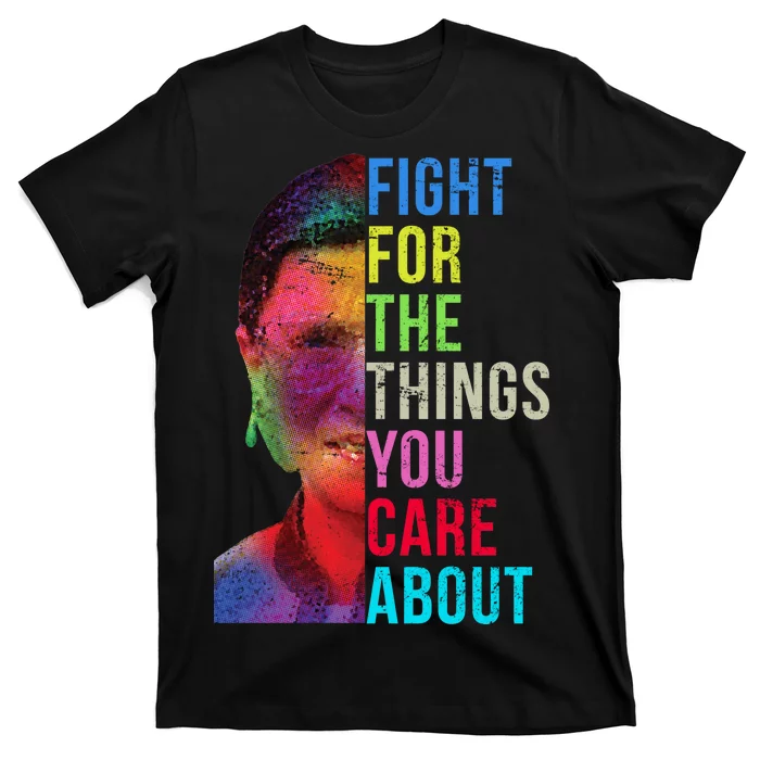 Vintage Ruth B Fight For The Things You Care About RBG T-Shirt