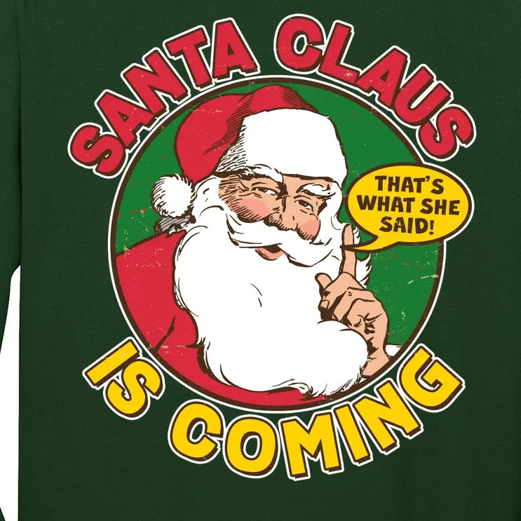 Vintage Santa Claus Is Coming That's What She Said Long Sleeve Shirt