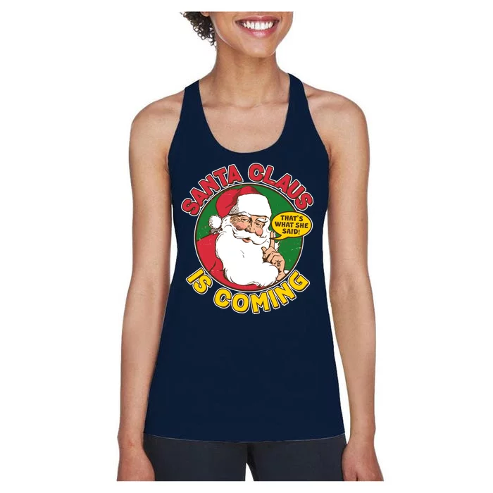 Vintage Santa Claus Is Coming That's What She Said Women's Racerback Tank