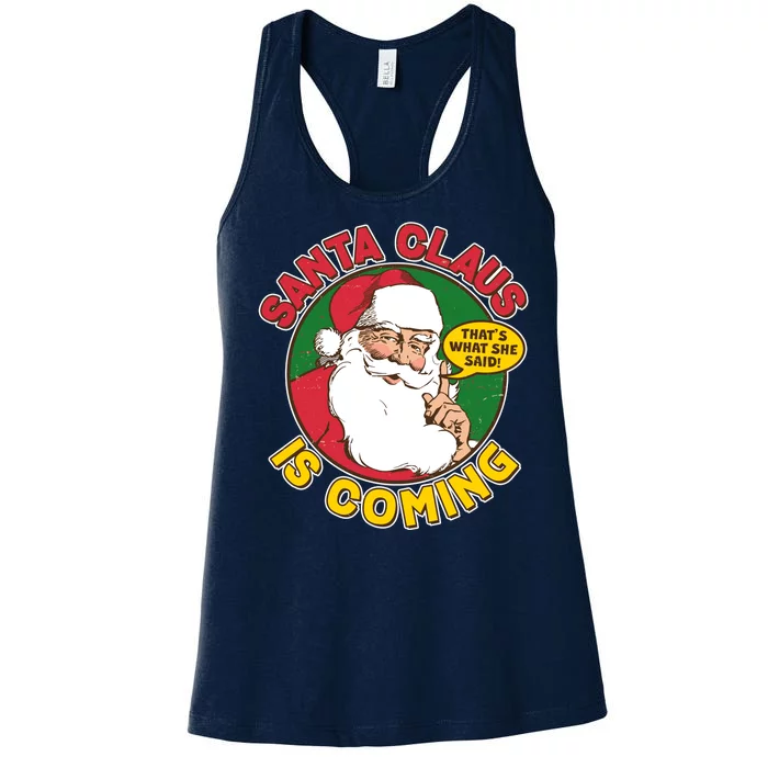 Vintage Santa Claus Is Coming That's What She Said Women's Racerback Tank