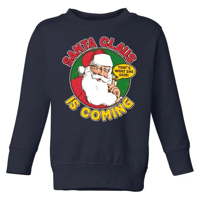 Vintage Santa Claus Is Coming That's What She Said Toddler Sweatshirt