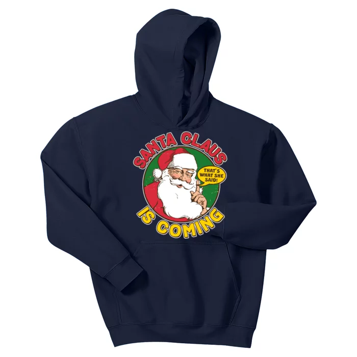 Vintage Santa Claus Is Coming That's What She Said Kids Hoodie