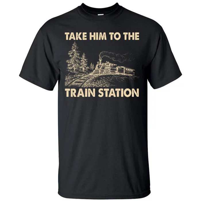 Vintage Take Him To the Train Station Tall T-Shirt