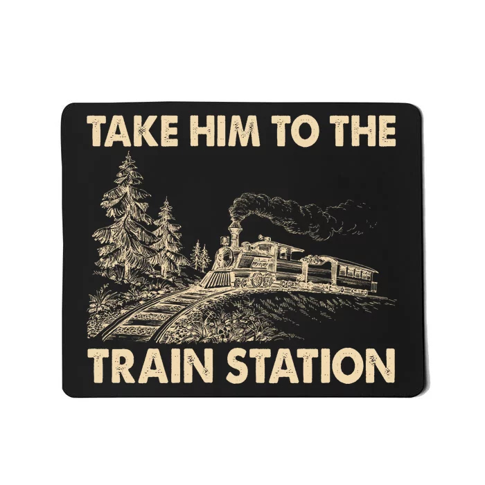 Vintage Take Him To the Train Station Mousepad