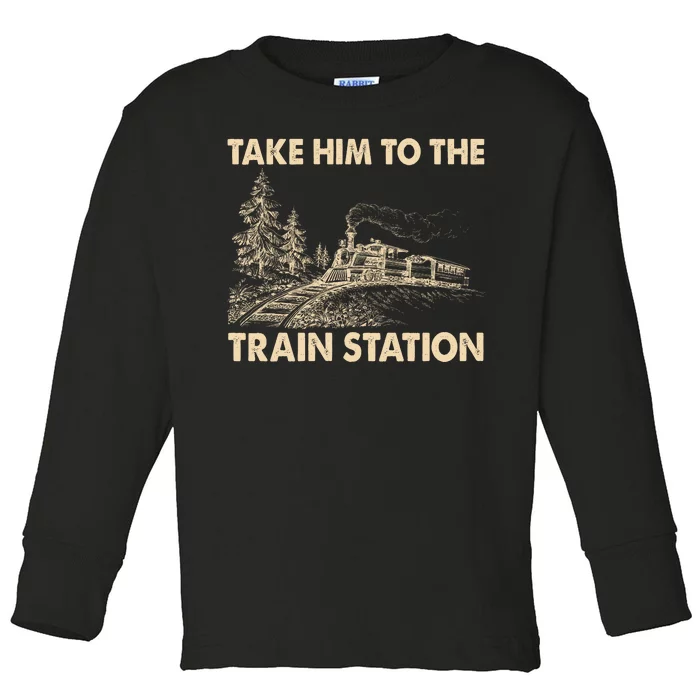 Vintage Take Him To the Train Station Toddler Long Sleeve Shirt