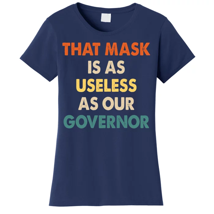 Vintage That Mask Is As Useless As Our Governor Women's T-Shirt