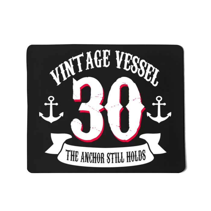 Vintage Vessel 30th Birthday The Anchor Still Holds Mousepad