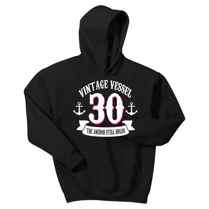 Vintage Vessel 30th Birthday The Anchor Still Holds Kids Hoodie