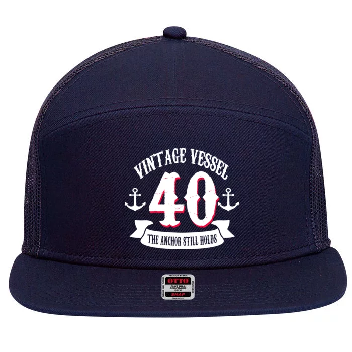 Vintage Vessel 40th Birthday The Anchor Still Holds 7 Panel Mesh Trucker Snapback Hat