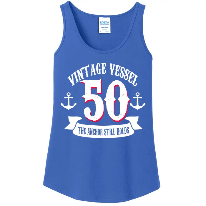 Vintage Vessel 50th Birthday The Anchor Still Holds Ladies Essential Tank