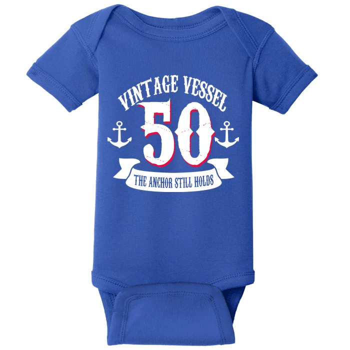 Vintage Vessel 50th Birthday The Anchor Still Holds Baby Bodysuit