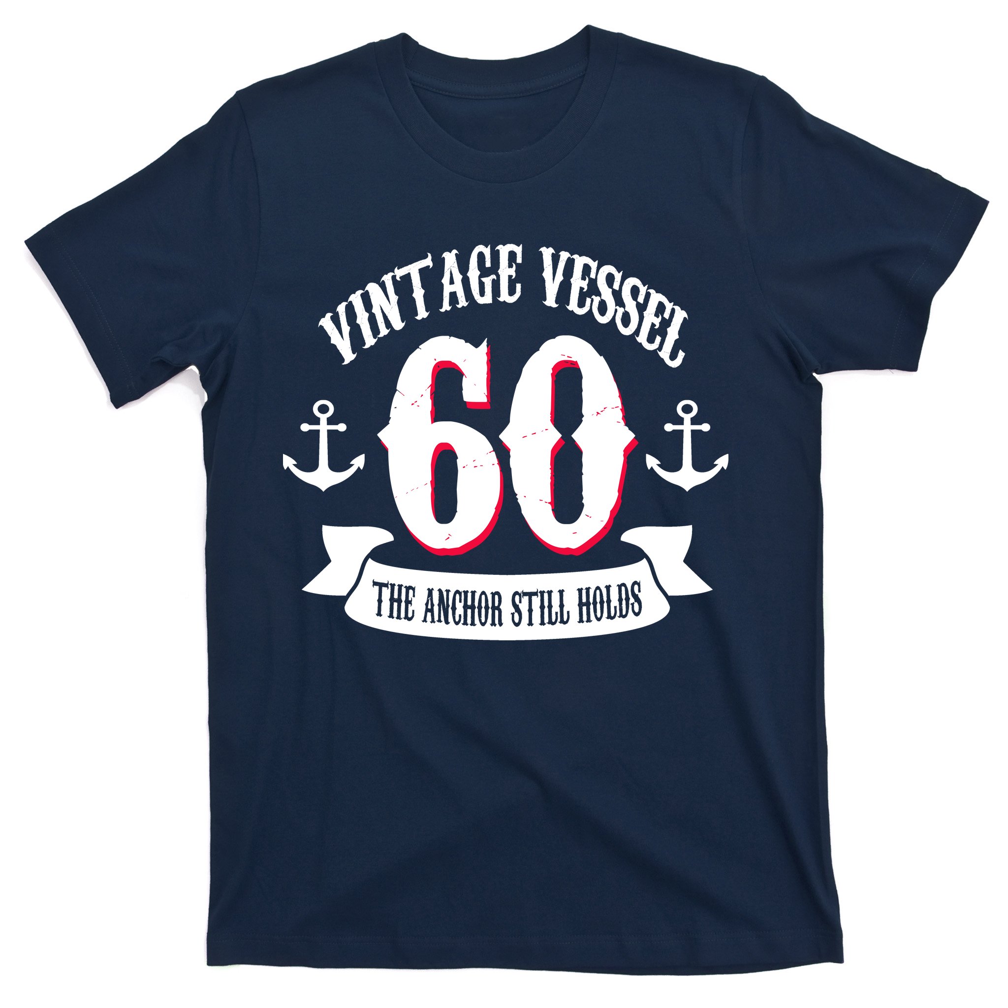 Vintage 60th Birthday Anchor Still Holds T-Shirt TeeShirtPalace