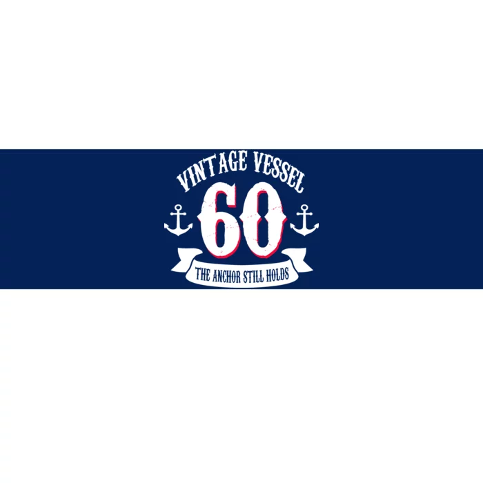 Vintage Vessel 60th Birthday The Anchor Still Holds Bumper Sticker