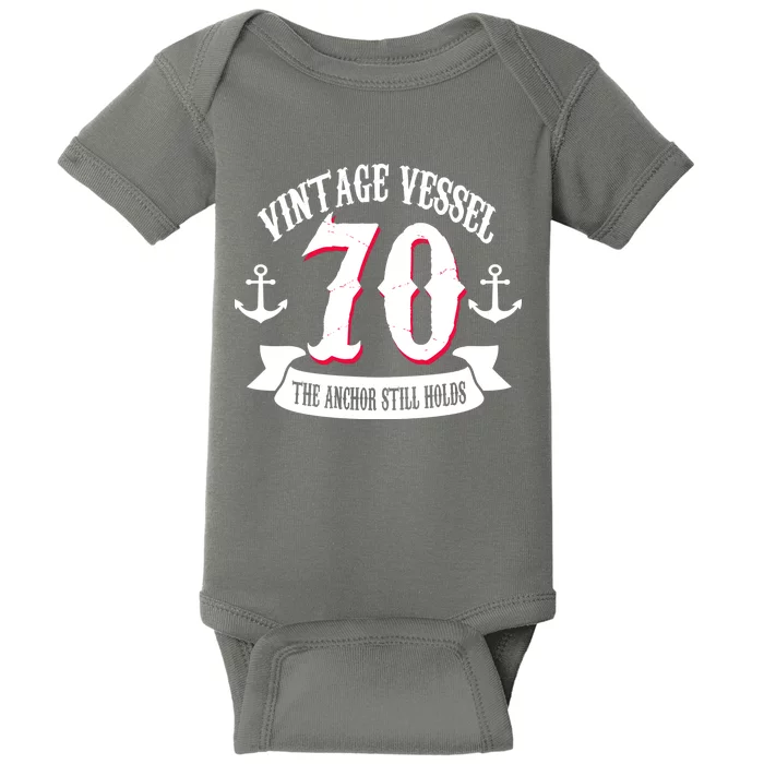 Vintage Vessel 70th Birthday The Anchor Still Holds Baby Bodysuit