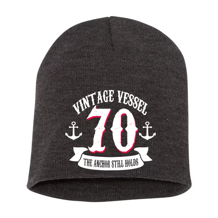 Vintage Vessel 70th Birthday The Anchor Still Holds Short Acrylic Beanie