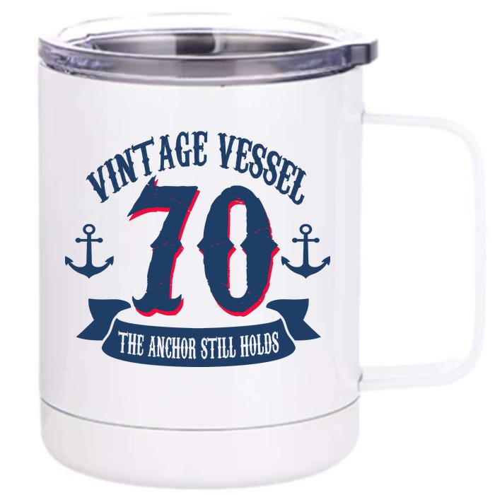 Vintage Vessel 70th Birthday The Anchor Still Holds Front & Back 12oz Stainless Steel Tumbler Cup