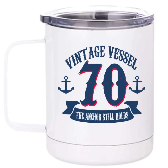 Vintage Vessel 70th Birthday The Anchor Still Holds Front & Back 12oz Stainless Steel Tumbler Cup