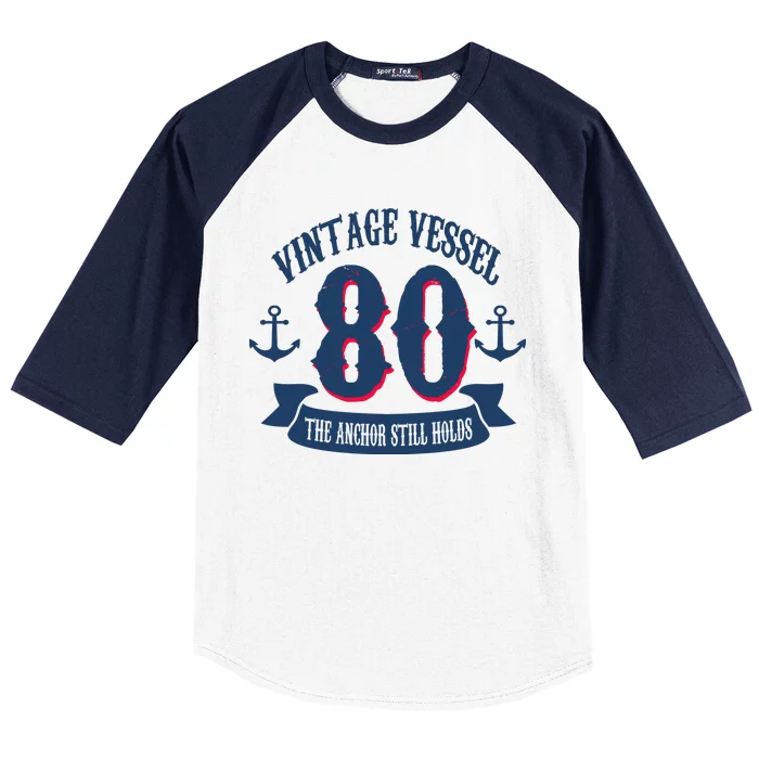 Vintage Vessel 80th Birthday The Anchor Still Holds Baseball Sleeve Shirt