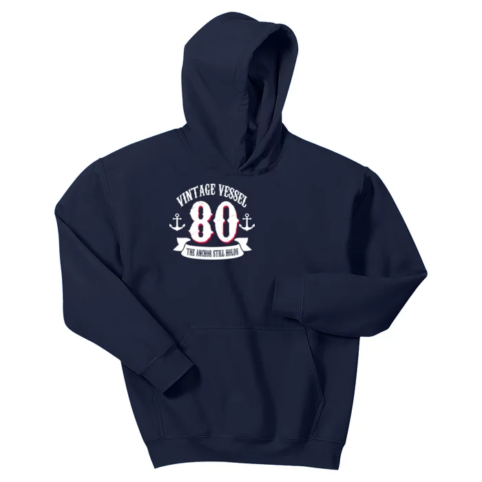 Vintage Vessel 80th Birthday The Anchor Still Holds Kids Hoodie