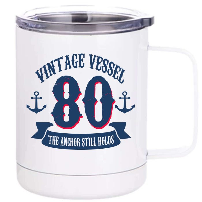 Vintage Vessel 80th Birthday The Anchor Still Holds Front & Back 12oz Stainless Steel Tumbler Cup