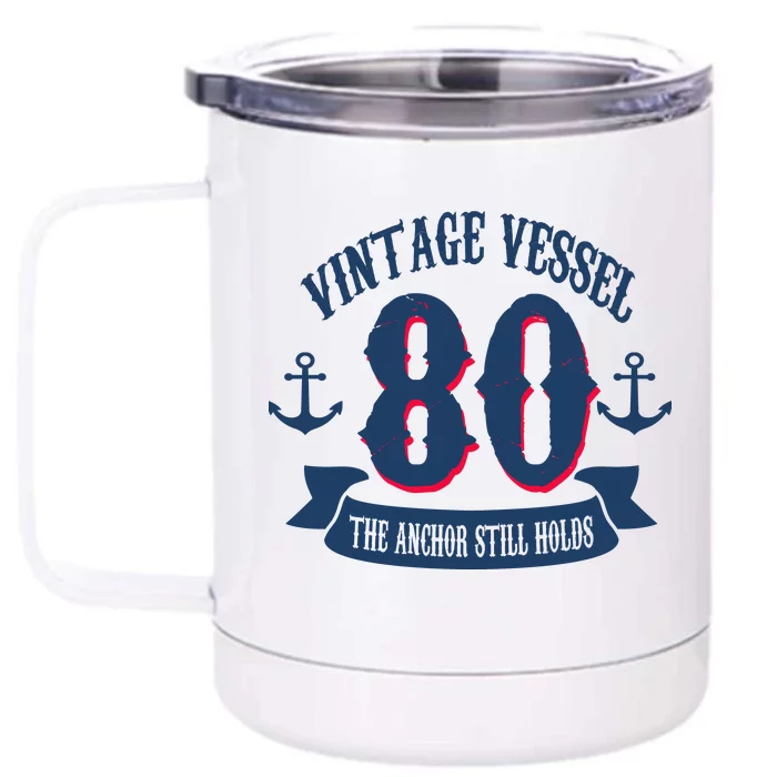 Vintage Vessel 80th Birthday The Anchor Still Holds Front & Back 12oz Stainless Steel Tumbler Cup