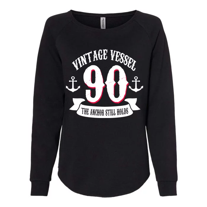 Vintage Vessel 90th Birthday The Anchor Still Holds Womens California Wash Sweatshirt