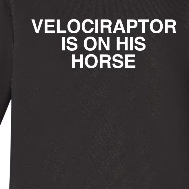 Velociraptor Is On His Horse Baby Long Sleeve Bodysuit