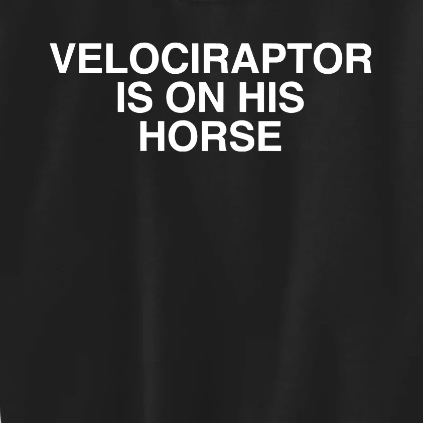 Velociraptor Is On His Horse Kids Sweatshirt