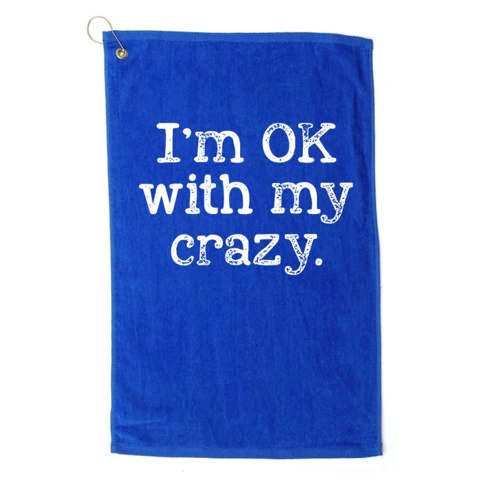 Vintage Im Ok With My Crazy Funny Platinum Collection Golf Towel