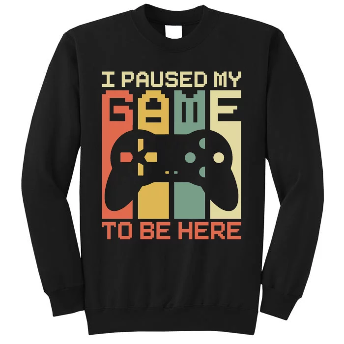 Vintage I Paused My Game T Tall Sweatshirt