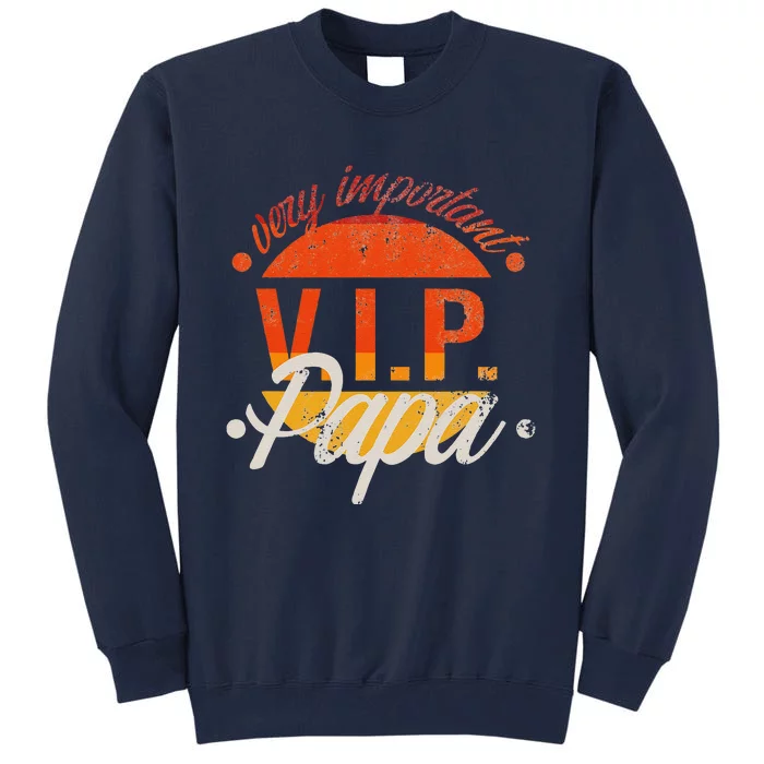 Very Important Papa GentleVIP V.I.P Gift Father`s Day Tall Sweatshirt