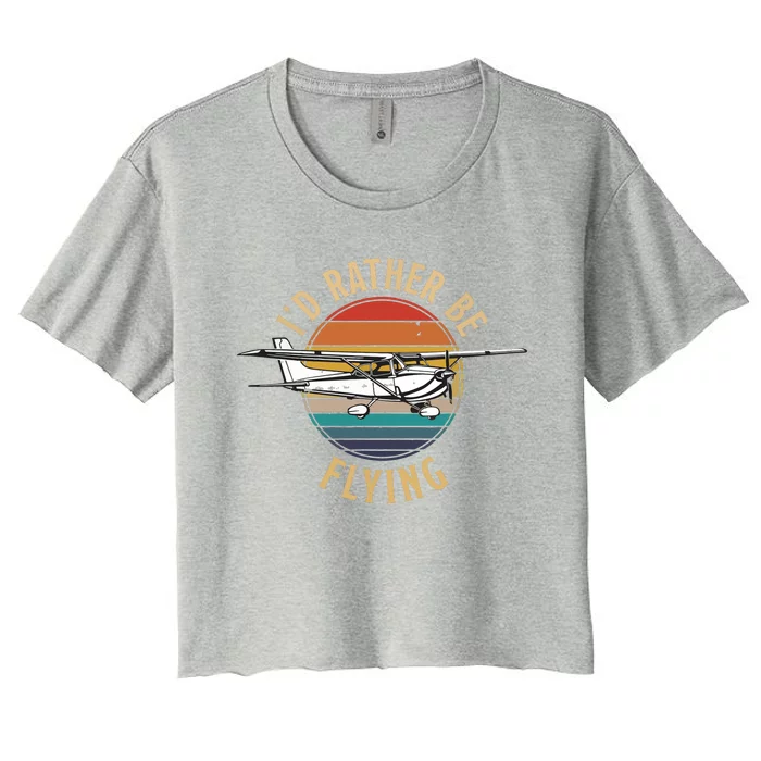 Vintage Id Rather Be Flying C172 Airplane Cool Pilot Gift Women's Crop Top Tee