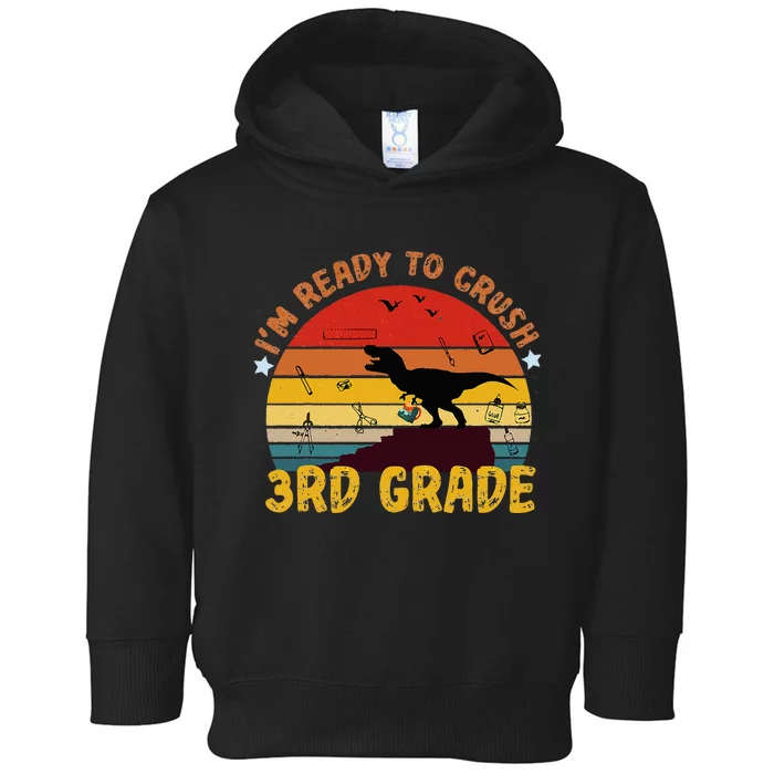 Vintage I'm Ready To Crush 3rd Grade Dinosaur Back To School Toddler Hoodie